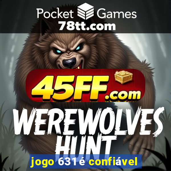 jogo 631 é confiável